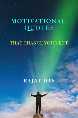 MOTIVATIONAL QUOTES THAT CHANGE YOUR LIFE(English, Paperback, Rajat Das)