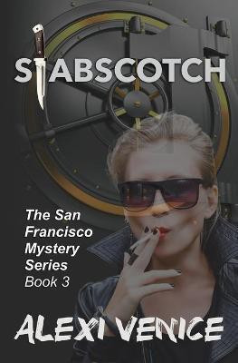 Stabscotch, The San Francisco Mystery Series, Book 3(English, Paperback, Venice Alexi)
