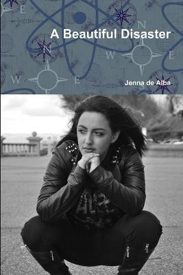 A Beautiful Disaster(English, Paperback, de Alba Jenna)