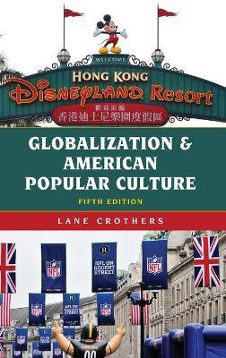 Globalization and American Popular Culture(English, Hardcover, Crothers Lane)