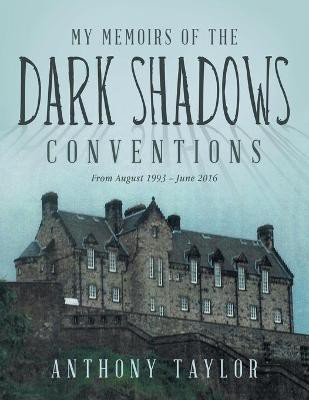 My Memoirs of the Dark Shadows Conventions(English, Paperback, Taylor Anthony)