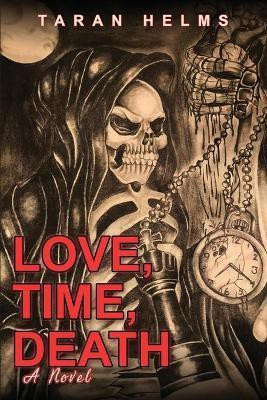 Love, Time, Death(English, Paperback, Helms Taran)