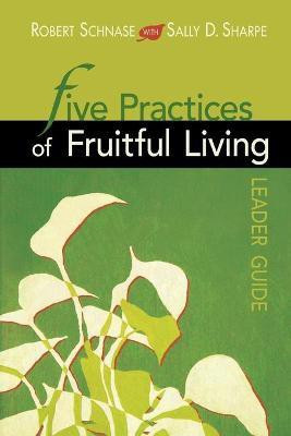 Five Practices of Fruitful Living Leader Guide(English, Paperback, Schnase Robert)