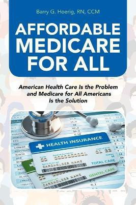 Affordable Medicare for All(English, Paperback, Hoerig CCM Barry G RN)