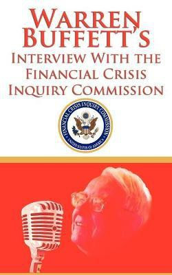 Warren Buffett's Interview With the Financial Crisis Inquiry Commission (FCIC)(English, Paperback, Buffett Warren)