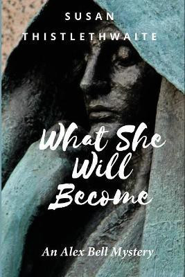 What She Will Become(English, Paperback, Thistlethwaite Susan)