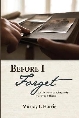 Before I Forget(English, Paperback, Harris Murray J)