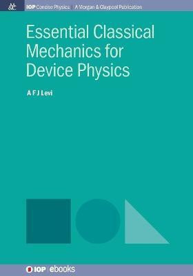 Essential Classical Mechanics for Device Physics(English, Paperback, Levi A F J)