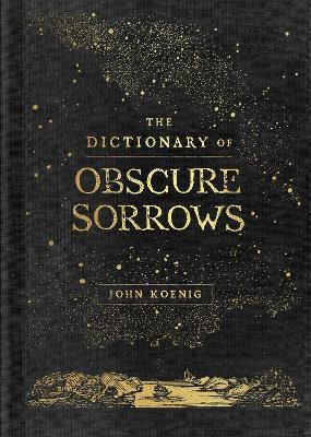 The Dictionary of Obscure Sorrows(English, Hardcover, Koenig John)