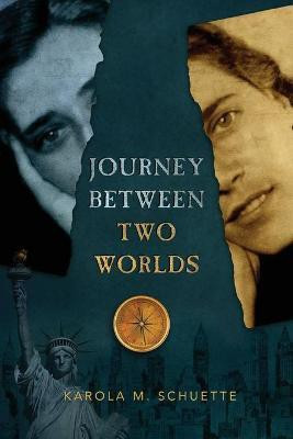 Journey Between Two Worlds(English, Paperback, Schuette Karola M)