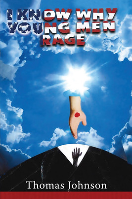 I Know Why Young Men Rage(English, Paperback, Johnson Thomas)