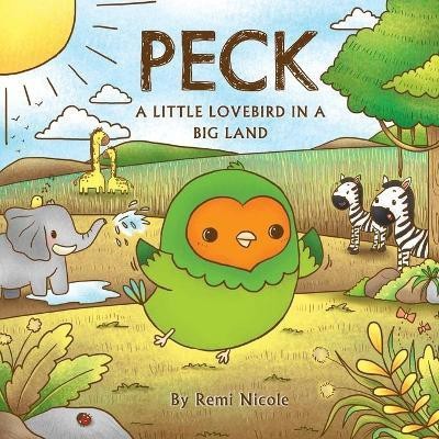 Peck - A Little Lovebird In A Big Land(English, Paperback, Nicole Remi)