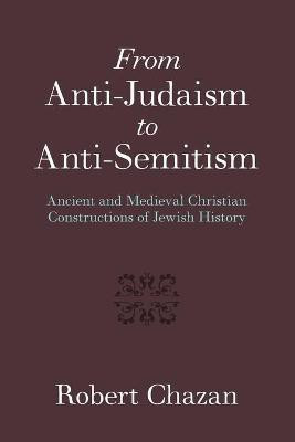 From Anti-Judaism to Anti-Semitism(English, Paperback, Chazan Robert)