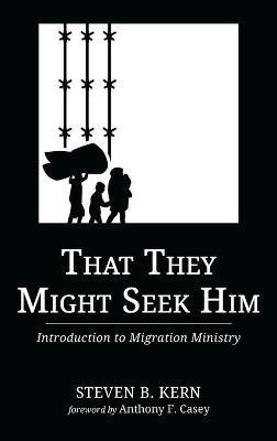 That They Might Seek Him(English, Hardcover, Kern Steven B)