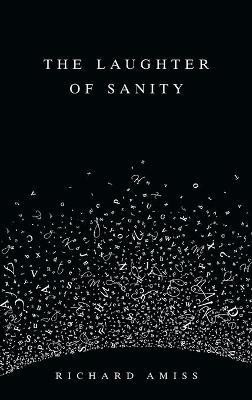The Laughter of Sanity(English, Hardcover, Amiss Richard)