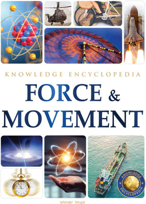 Force & Movement Science Knowledge Encyclopedia for Children  - By Miss & Chief(English, Paperback, Wonder House Books)