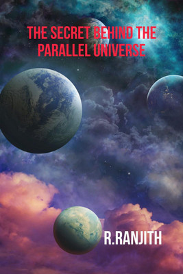 The Secret behind the Parallel Universe(English, Paperback, Ranjith R)