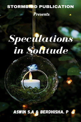 Speculations in Solitude(English, Paperback, Aswin S A, amp, Berdhisha P)