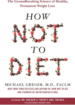 How Not to Diet(English, Hardcover, Greger Michael)