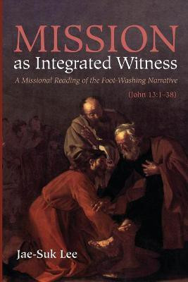 Mission as Integrated Witness(English, Paperback, Lee Jae-Suk)