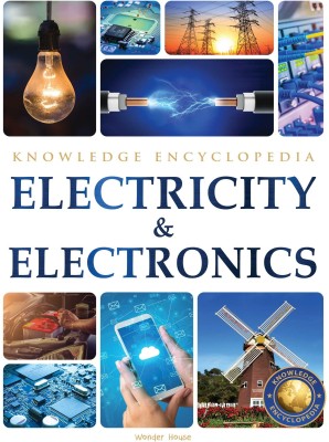 Electricity & Electronics Science Knowledge Encyclopedia for Children  - By Miss & Chief(English, Paperback, Wonder House Books)