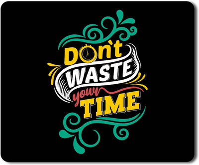Flair Print Visibee Don’t waste your time Designer Gaming Non-Slip Rubber Base Mouse Pad for Laptop/Computer (23 cm x 19 cm) MP373 Non Slip Base Mousepad(Black)
