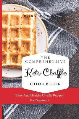 The Comprehensive KETO Chaffle Cookbook(English, Paperback, Kemp Rory)