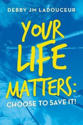 Your Life Matters(English, Paperback, Ladouceur Debby Jm)