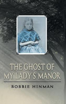 The Ghost of My Lady's Manor(English, Hardcover, Hinman Bobbie)