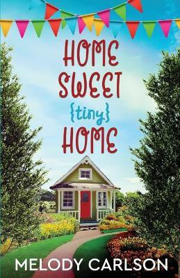 Home Sweet Tiny Home(English, Paperback, Carlson Melody)