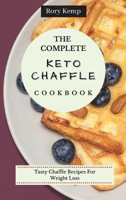 The Complete KETO Chaffle Cookbook(English, Hardcover, Kemp Rory)