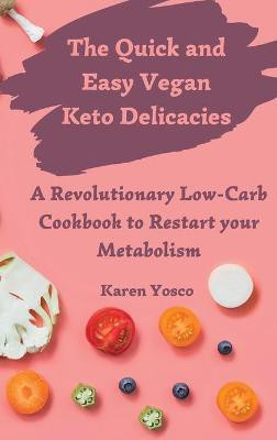 The Quick and Easy Vegan Keto Delicacies(English, Hardcover, Yosco Karen)