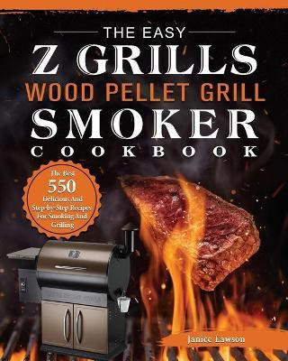 The Easy Z Grills Wood Pellet Grill And Smoker Cookbook(English, Paperback, Lawson Janice)
