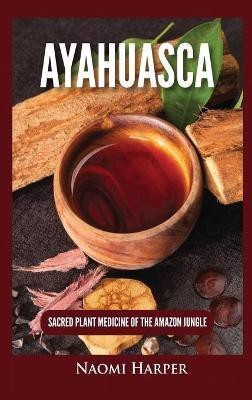 Ayahuasca(English, Hardcover, Harper Naomi)