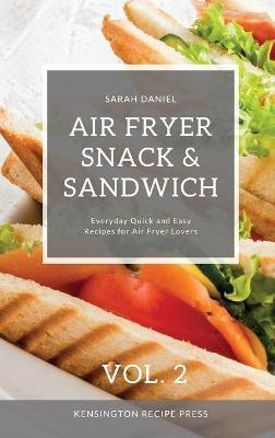Air Fryer Snack and Sandwich Vol. 2(English, Hardcover, Daniel Sarah)