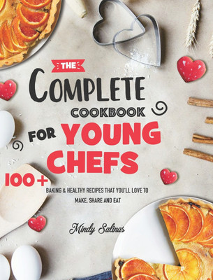 The Complete Cookbook for Young Chefs(English, Hardcover, Salinas Mindy)