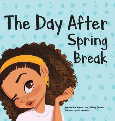 The Day After Spring Break(English, Hardcover, Lary Aimee E)