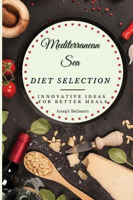 Mediterranean Sea Diet Selection(English, Paperback, Bellisario Joseph)