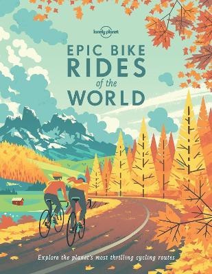 Lonely Planet Epic Bike Rides of the World(English, Hardcover, Lonely Planet)