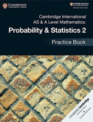 Cambridge International AS & A Level Mathematics: Probability & Statistics 2 Practice Book(English, Paperback, unknown)