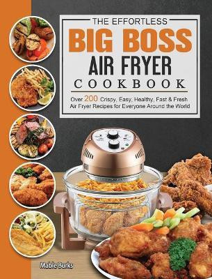 The Effortless Big Boss Air Fryer Cookbook(English, Hardcover, Burks Mable)