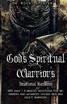 God's Spiritual Warrior's Devotional Handbook(English, Paperback, Spencer Rocky L)