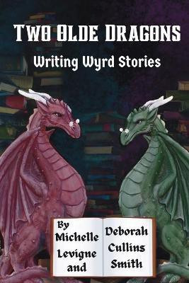 Two Olde Dragons Writing Wyrd Stories(English, Paperback, Levigne Michelle L)