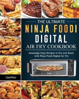 The Ultimate Ninja Foodi Digital Air Fry Cookbook(English, Paperback, Perry Cora)
