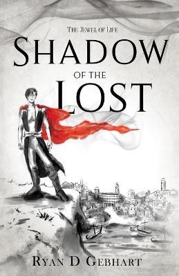 Shadow of the Lost(English, Paperback, Gebhart Ryan D)