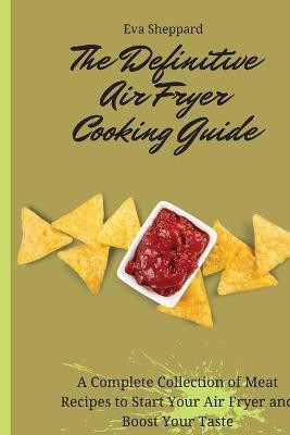 The Definitive Air Fryer Cooking Guide(English, Paperback, Sheppard Eva)