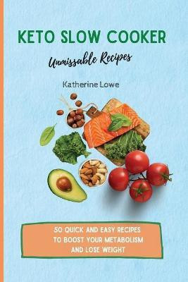 Keto Slow Cooker Unmissable Recipes(English, Paperback, Lowe Katherine)