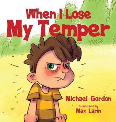 When I Lose My Temper(English, Hardcover, Gordon Michael)