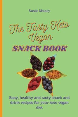 The Tasty Keto Vegan Snack Book(English, Paperback, Muncy Susan)