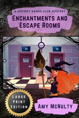 Enchantments and Escape Rooms Large Print Edition(English, Paperback, McNulty Amy)
